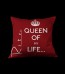 Queen of my life cushion.